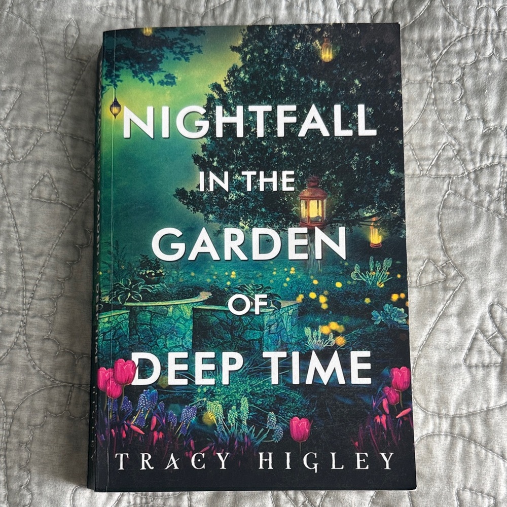 Nightfall in the Garden of Deep Time — Tracy Higley